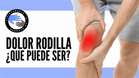 Dolor Por Delante De La Rodilla Que Es Que Puede Ser Youtube