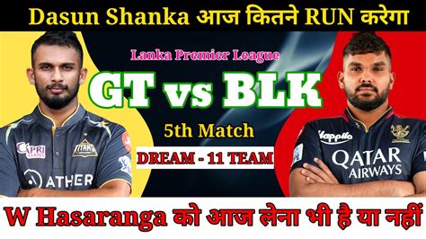 Galle Titans Vs B Love Kandy Dream11 Team GT Vs BLK Dream11 Team