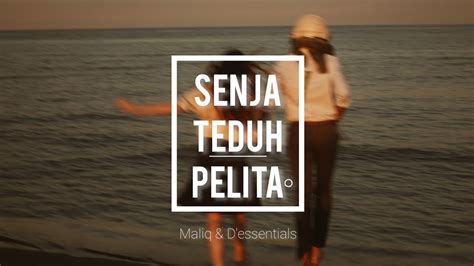 Maliq D Essentials Senja Teduh Pelita Lyric Youtube