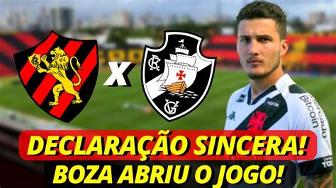 Declara O Sincera Vasco Oscilando Boza Abre Jogo Sobre Sport X