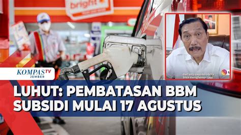 Luhut Ungkap Rencana Pembatasan Pembelian BBM Subsidi Mulai 17 Agustus