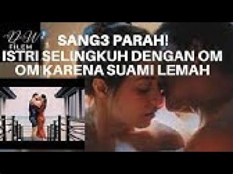 Film Istri Selingkuh Dengan Om Om Karena Kelewat Sange Gara Gara Burung