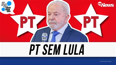 Entenda A Rela O Do Pt O Presidente Lula Segunda Chamada Youtube