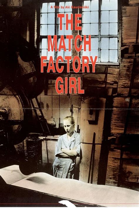 Tulitikkutehtaan tyttö The Match Factory Girl La muchacha de la