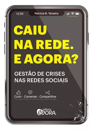 Caiu Na Rede E Agora Gest O De Crises Nas Redes Sociais De B