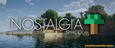 Download Nostalgia Shaders 1.17.1 →1.16.5/1.12.2