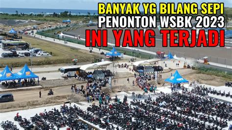 MANDALIKA SIRKUIT Begini Antusiasme Penonton WSBK 2023 Setelah