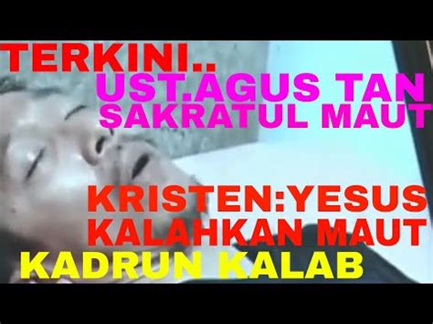 TERKINI UST AGUS TAN ALAMI SAKRATUL MAUT KRISTEN KRISTUS SUDAH