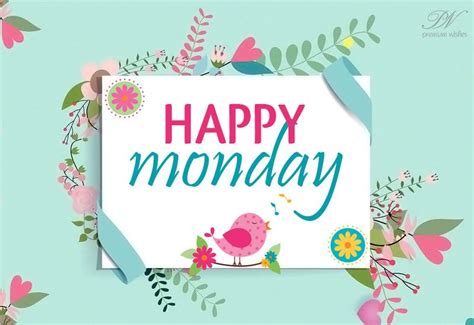 Happy Monday Have A Great And Fulfilling Week Ahead Happy Monday