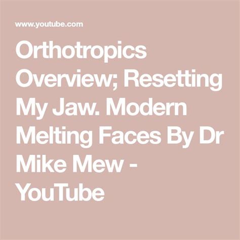 Orthotropics Overview; Resetting My Jaw. Modern Melting Faces By Dr ...