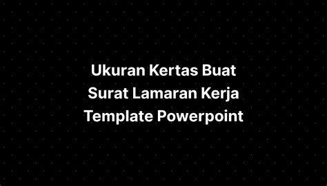 Ukuran Kertas Buat Surat Lamaran Kerja Template Ppt Menarik Dan Imagesee