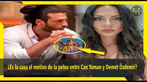 Es la casa el motivo de la pelea entre Can Yaman y Demet Özdemir