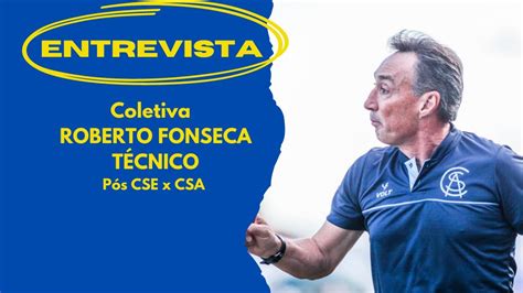 Entrevista Coletiva Roberto Fonseca P S Cse X Csa Youtube