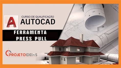 Autocad 3d Tutorial Ferramenta Press Pull E Muito Mais