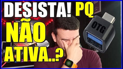 ATIVAR OTG MOTIVO PRINCIPAL PORQUE SEU CELULAR NÃO TEM OTG 2