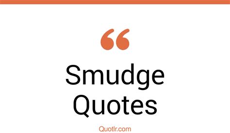 50+ Sentimental Smudge Quotes That Will Unlock Your True Potential