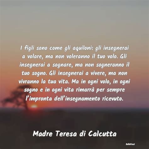 Frasi Di Madre Teresa Di Calcutta I Figli Sono Come Gli Aquiloni Gli