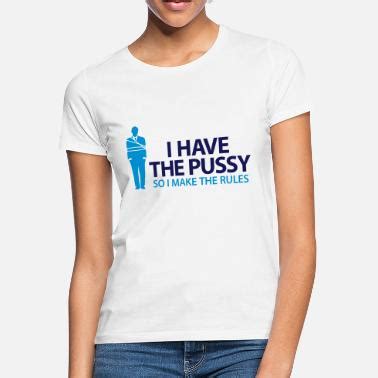 Shop Pussy T Shirts Online Spreadshirt