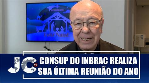 Conselho Superior Do Inbrac Realiza Sua Ltima Reuni O Do Ano Jctv