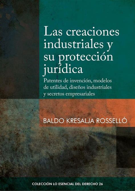 Colecci N Lo Esencial Del Derecho Las Creaciones Industriales Y Su