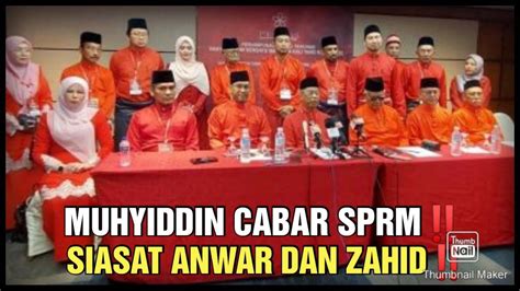 Muhyiddin Cabar Sprmsiasat Anwar Dan Zahid Youtube