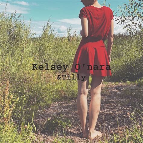 Kelsey O Nara Single By Tilly Spotify