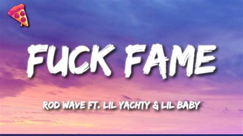 Rod Wave Fuck Fame Lyrics Ft Lil Yachty Lil Baby Youtube Music