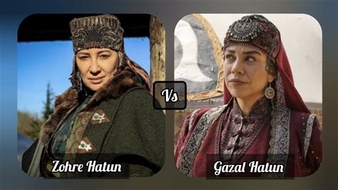 Gazal Hatun Vs Zohre Hatun Kayi World YouTube