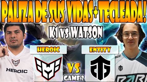 Heroic Vs Entity Bo3 Game 2 K1 Hector Scofield Vs Watson Kataomi