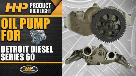 Why You Should Buy Your Detroit Diesel Series 60 Oil Pump From Hhp