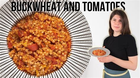 Buckwheat And Tomato Healthy And Delicious Recipe Youtube