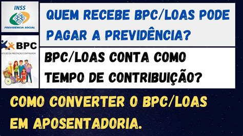 Inss Como Transformar O Bpc Loas Em Aposentadoria Youtube