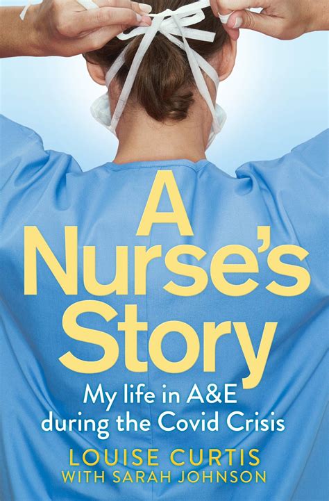 A Nurse's Story: My Life in A&E During the Covid Crisis by Louise ...