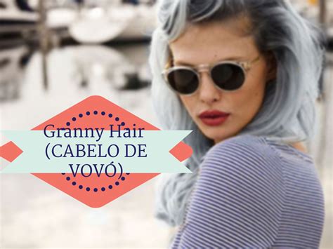 Tendência Cabelos Granny Hair cabelos em tonalidades cinzas