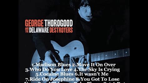 George Thorogood And The Destroyers Best Of Youtube