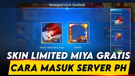 Cara Dapatkan Skin Limited Gratis Dan Cara Masuk Server Ph Banyak