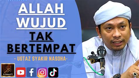 Ustaz Syakir Nasoha ALLAH WUJUD TAK BERTEMPAT YouTube