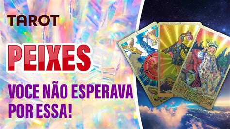 TAROT PEIXES VOCÊ NÃO ESPERAVA POR ESSA SEU CORAÇÃO VAI VIBRAR DE