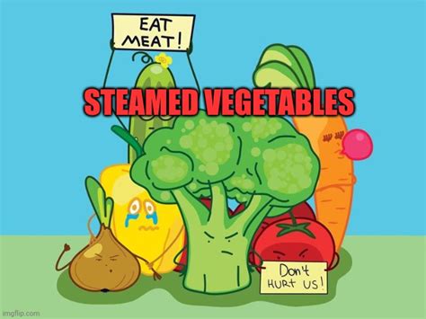 Steamed Vegetables Imgflip