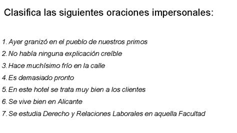 Oraciones Impersonales Ejercicios Clasifica Las Siguientes Oraciones