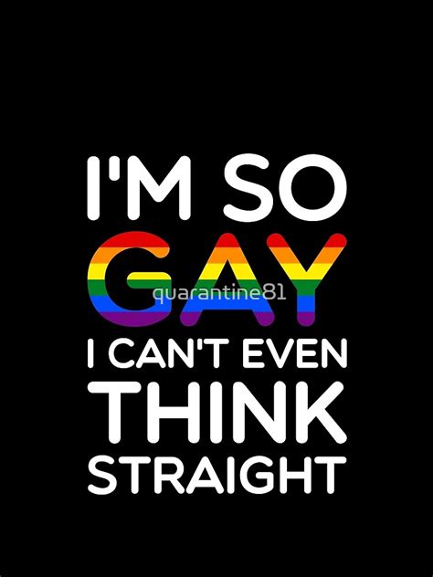 So Gay Can T Think Straight Funny Quote T Shirt By Quarantine81 Redbubble