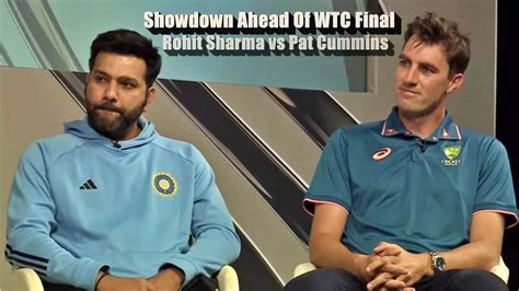 Rohit Sharma Pat Cummins Epic Showdown Ahead Of The Wtc Final At Oval