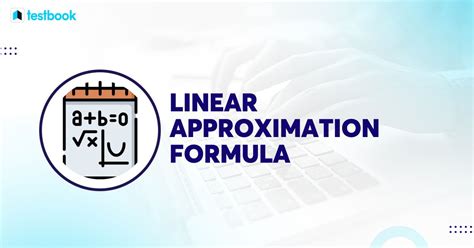 Linear Approximation Formula: Definition, Formula with Examples