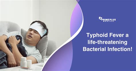 Typhoid Fever a life-threatening Bacterial Infection! - Prime Plus Medical