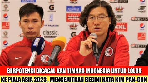 Berpotensi Digagal Kan Timnas Indonesia Untuk Lolos Ke Piala Asia 2023