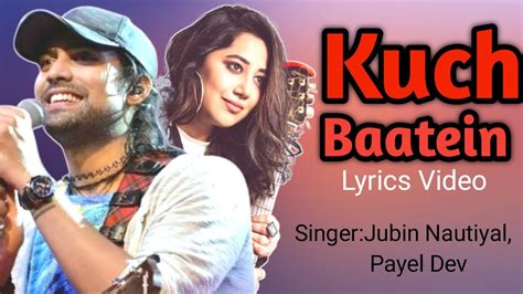 Kuch Baatein Hain Lyrics Video Jubin Nautiyal Payel Dev Kunaal