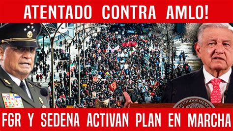 ATENTADO CONTRA AMLO FGR Y SEDENA ACTIVAN PLAN EN MARCHA FRENARON