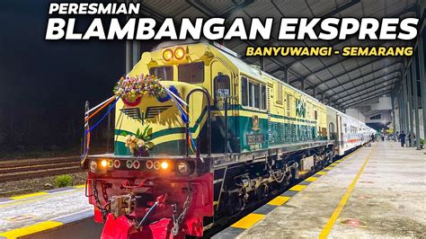 LAUNCHING KERETA API BARU BLAMBANGAN EKSPRES Trip KA Blambangan