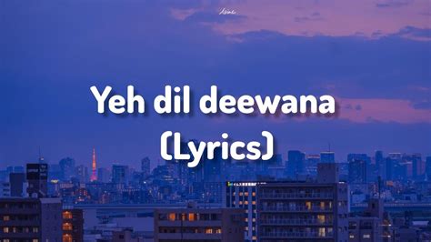 Yeh Dil Deewana Lyrics Pardes Youtube