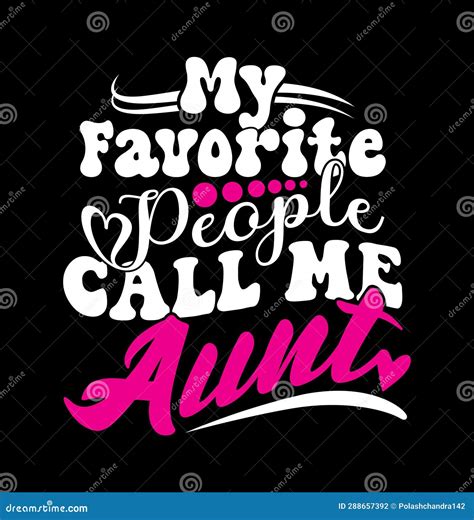 My Favorite People Call Me Aunt Badge Typography Design Stock Vector Illustration Of Lifestyle